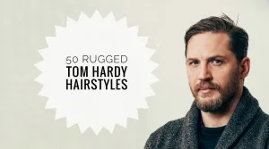 The Tom Hardy Haircuts and Hairstyles Best