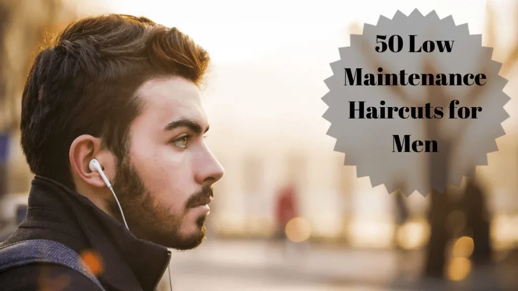 Low Maintenance Haircuts for Men